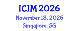 International Conference on Information and Management (ICIM) November 18, 2026 - Singapore, Singapore International Conference on Information and Management (ICIM) November 18, 2026 - Singapore, Singapore