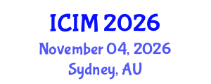 International Conference on Information and Management (ICIM) November 04, 2026 - Sydney, Australia International Conference on Information and Management (ICIM) November 04, 2026 - Sydney, Australia