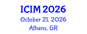 International Conference on Information and Management (ICIM) October 21, 2026 - Athens, Greece International Conference on Information and Management (ICIM) October 21, 2026 - Athens, Greece