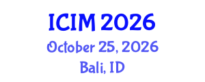 International Conference on Information and Management (ICIM) October 25, 2026 - Bali, Indonesia International Conference on Information and Management (ICIM) October 25, 2026 - Bali, Indonesia