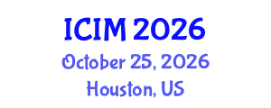 International Conference on Information and Management (ICIM) October 25, 2026 - Houston, United States International Conference on Information and Management (ICIM) October 25, 2026 - Houston, United States