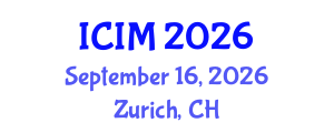 International Conference on Information and Management (ICIM) September 16, 2026 - Zurich, Switzerland International Conference on Information and Management (ICIM) September 16, 2026 - Zurich, Switzerland