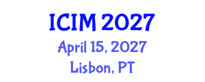 International Conference on Information and Management (ICIM) April 15, 2027 - Lisbon, Portugal International Conference on Information and Management (ICIM) April 15, 2027 - Lisbon, Portugal