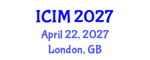 International Conference on Information and Management (ICIM) April 22, 2027 - London, United Kingdom International Conference on Information and Management (ICIM) April 22, 2027 - London, United Kingdom