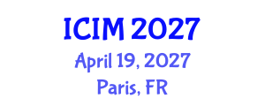 International Conference on Information and Management (ICIM) April 19, 2027 - Paris, France International Conference on Information and Management (ICIM) April 19, 2027 - Paris, France