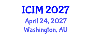 International Conference on Information and Management (ICIM) April 24, 2027 - Washington, Australia International Conference on Information and Management (ICIM) April 24, 2027 - Washington, Australia