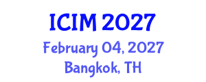 International Conference on Information and Management (ICIM) February 04, 2027 - Bangkok, Thailand International Conference on Information and Management (ICIM) February 04, 2027 - Bangkok, Thailand