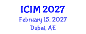 International Conference on Information and Management (ICIM) February 15, 2027 - Dubai, United Arab Emirates