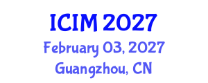 International Conference on Information and Management (ICIM) February 03, 2027 - Guangzhou, China International Conference on Information and Management (ICIM) February 03, 2027 - Guangzhou, China