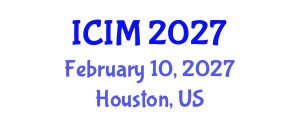 International Conference on Information and Management (ICIM) February 10, 2027 - Houston, United States International Conference on Information and Management (ICIM) February 10, 2027 - Houston, United States