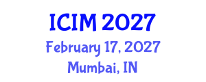 International Conference on Information and Management (ICIM) February 17, 2027 - Mumbai, India International Conference on Information and Management (ICIM) February 17, 2027 - Mumbai, India