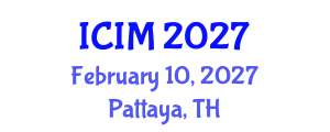 International Conference on Information and Management (ICIM) February 10, 2027 - Pattaya, Thailand International Conference on Information and Management (ICIM) February 10, 2027 - Pattaya, Thailand