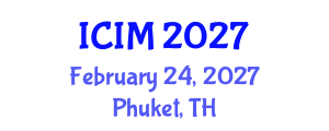 International Conference on Information and Management (ICIM) February 24, 2027 - Phuket, Thailand International Conference on Information and Management (ICIM) February 24, 2027 - Phuket, Thailand