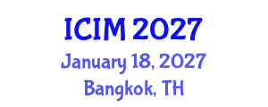 International Conference on Information and Management (ICIM) January 18, 2027 - Bangkok, Thailand International Conference on Information and Management (ICIM) January 18, 2027 - Bangkok, Thailand