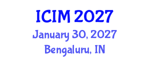 International Conference on Information and Management (ICIM) January 30, 2027 - Bengaluru, India International Conference on Information and Management (ICIM) January 30, 2027 - Bengaluru, India