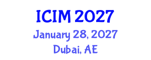 International Conference on Information and Management (ICIM) January 28, 2027 - Dubai, United Arab Emirates