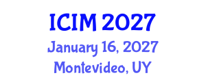 International Conference on Information and Management (ICIM) January 16, 2027 - Montevideo, Uruguay International Conference on Information and Management (ICIM) January 16, 2027 - Montevideo, Uruguay