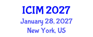 International Conference on Information and Management (ICIM) January 28, 2027 - New York, United States International Conference on Information and Management (ICIM) January 28, 2027 - New York, United States