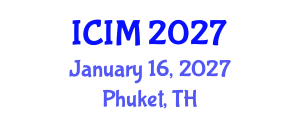 International Conference on Information and Management (ICIM) January 16, 2027 - Phuket, Thailand International Conference on Information and Management (ICIM) January 16, 2027 - Phuket, Thailand