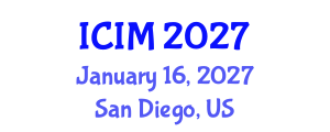 International Conference on Information and Management (ICIM) January 16, 2027 - San Diego, United States International Conference on Information and Management (ICIM) January 16, 2027 - San Diego, United States