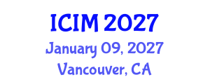 International Conference on Information and Management (ICIM) January 09, 2027 - Vancouver, Canada International Conference on Information and Management (ICIM) January 09, 2027 - Vancouver, Canada