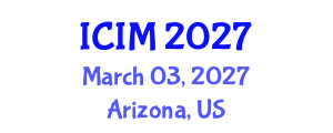 International Conference on Information and Management (ICIM) March 03, 2027 - Arizona, United States International Conference on Information and Management (ICIM) March 03, 2027 - Arizona, United States