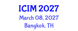 International Conference on Information and Management (ICIM) March 08, 2027 - Bangkok, Thailand International Conference on Information and Management (ICIM) March 08, 2027 - Bangkok, Thailand