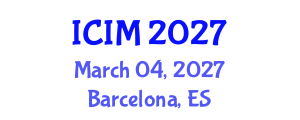 International Conference on Information and Management (ICIM) March 04, 2027 - Barcelona, Spain International Conference on Information and Management (ICIM) March 04, 2027 - Barcelona, Spain