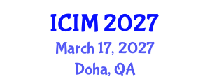 International Conference on Information and Management (ICIM) March 17, 2027 - Doha, Qatar International Conference on Information and Management (ICIM) March 17, 2027 - Doha, Qatar