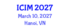 International Conference on Information and Management (ICIM) March 10, 2027 - Hanoi, Vietnam