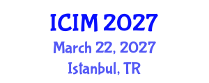 International Conference on Information and Management (ICIM) March 22, 2027 - Istanbul, Turkey International Conference on Information and Management (ICIM) March 22, 2027 - Istanbul, Turkey