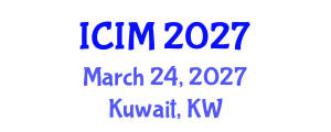International Conference on Information and Management (ICIM) March 24, 2027 - Kuwait, Kuwait