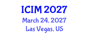 International Conference on Information and Management (ICIM) March 24, 2027 - Las Vegas, United States International Conference on Information and Management (ICIM) March 24, 2027 - Las Vegas, United States
