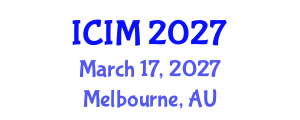 International Conference on Information and Management (ICIM) March 17, 2027 - Melbourne, Australia International Conference on Information and Management (ICIM) March 17, 2027 - Melbourne, Australia