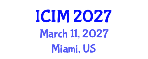 International Conference on Information and Management (ICIM) March 11, 2027 - Miami, United States