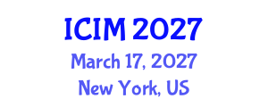 International Conference on Information and Management (ICIM) March 17, 2027 - New York, United States
