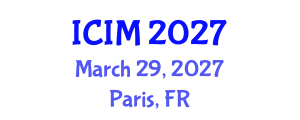 International Conference on Information and Management (ICIM) March 29, 2027 - Paris, France International Conference on Information and Management (ICIM) March 29, 2027 - Paris, France
