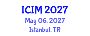 International Conference on Information and Management (ICIM) May 06, 2027 - Istanbul, Turkey International Conference on Information and Management (ICIM) May 06, 2027 - Istanbul, Turkey