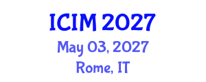 International Conference on Information and Management (ICIM) May 03, 2027 - Rome, Italy