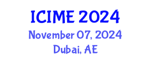 International Conference on Information and Manufacturing Engineering (ICIME) November 07, 2024 - Dubai, United Arab Emirates