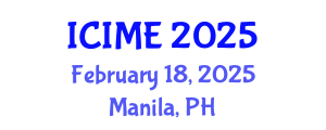 International Conference on Information and Manufacturing Engineering (ICIME) February 18, 2025 - Manila, Philippines