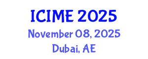 International Conference on Information and Manufacturing Engineering (ICIME) November 08, 2025 - Dubai, United Arab Emirates