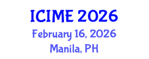 International Conference on Information and Manufacturing Engineering (ICIME) February 16, 2026 - Manila, Philippines International Conference on Information and Manufacturing Engineering (ICIME) February 16, 2026 - Manila, Philippines