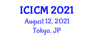 International Conference on Information Communication and Management (ICICM) August 12, 2021 - Tokyo, Japan
