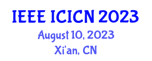 International Conference on Information, Communication and Networks (IEEE ICICN) August 10, 2023 - Xi'an, China