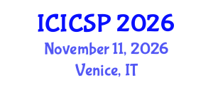 International Conference on Information, Communications and Signal Processing (ICICSP) November 11, 2026 - Venice, Italy