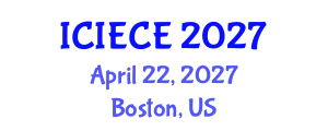 International Conference on Information, Electronic and Communications Engineering (ICIECE) April 22, 2027 - Boston, United States International Conference on Information, Electronic and Communications Engineering (ICIECE) April 22, 2027 - Boston, United States