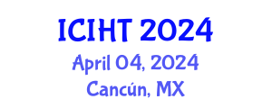 International Conference on Information, Hospitality and Tourism (ICIHT) April 04, 2024 - Cancún, Mexico