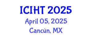 International Conference on Information, Hospitality and Tourism (ICIHT) April 05, 2025 - Cancún, Mexico