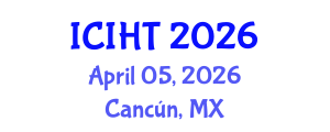 International Conference on Information, Hospitality and Tourism (ICIHT) April 05, 2026 - Cancún, Mexico